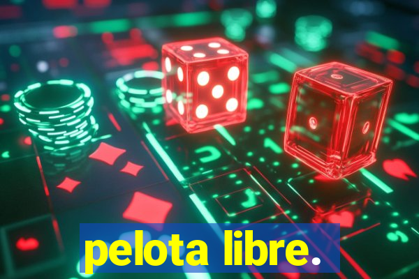 pelota libre.